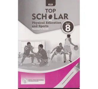 KLB Top Scholar P.E. Teacher's Guide Grade 8 (Approved)
